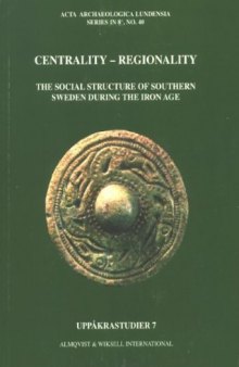 Centrality - Regionality: The Social Structure of Southern Sweden during the Iron Age
