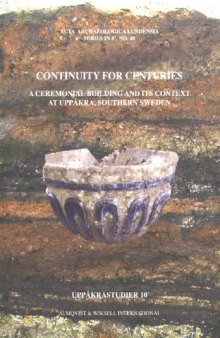 Continuity for Centuries: A Ceremonial Building and Its Context at Uppåkra, Southern Sweden