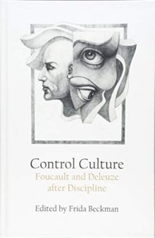 Control Culture: Foucault and Deleuze After Discipline