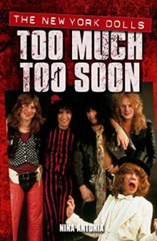 The New York Dolls: Too Much Too Soon