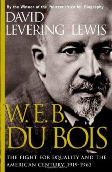 W.E.B. Du Bois: The Fight for Equality and the American Century, 1919-1963