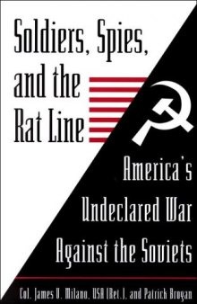 Soldiers, Spies, and the Rat Line: America’s Undeclared War Against the Soviets