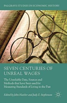 Seven Centuries of Unreal Wages: The Unreliable Data, Sources and Methods that have been used for Measuring Standards of Living in the Past
