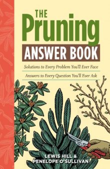 The Pruning Answer Book: Solutions to Every Problem You’ll Ever Face; Answers to Every Question You’ll Ever Ask