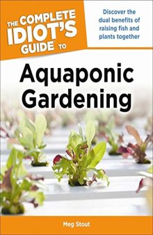 The Complete Idiot’s Guide to Aquaponic Gardening