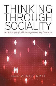 Thinking Through Sociality: An Anthropological Interrogation of Key Concepts