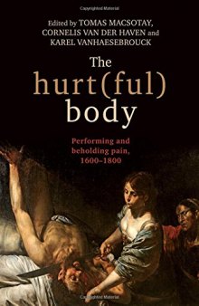 The Hurt(ful) Body: Performing and Beholding Pain, 1600-1800