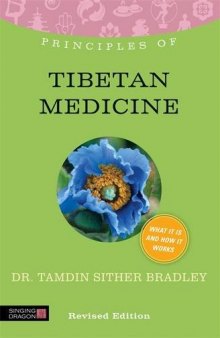 Principles of Tibetan Medicine: What it is, how it works, and what it can do for you Revised Edition