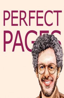 Perfect Pages: Self Publishing with Microsoft Word, or How to Design and Format Your Books for Print on Demand (Word 97-2003 for Windows, Word 2004 for Mac)