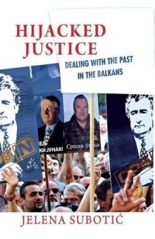 Hijacked Justice: Dealing with the Past in the Balkans