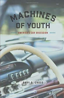 Machines of Youth: America’s Car Obsession