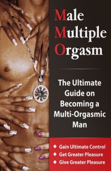 Male Multiple Orgasm: The Ultimate Guide on Becoming a Multi-Orgasmic Man [Gain Ultimate Control - Get More Pleasure - Give More Pleasure]