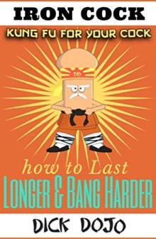 Iron Cock: How to Last Longer and Bang Harder (Bedroom Black Belt Series Book 4)