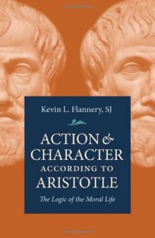 Action & Character According to Aristotle: The Logic of the Moral Life
