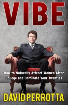 Vibe: How to Naturally Attract Women After College and Dominate Your Twenties