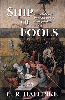 Ship of Fools: An Anthology of Learned Nonsense about Primitive Society