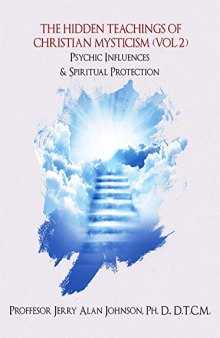 The Hidden Teachings of Christian Mysticism (Vol. 2): Psychic Influences & Spiritual Protection