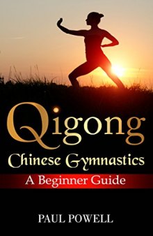 Qigong-Chinese Gymnastics: A Beginner Guide