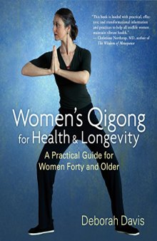 Women’s Qigong for health and longevity. a practical guide for women forty and over