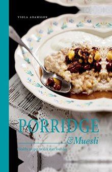 Porridge Muesli: Healthy Recipes to Kick-start Your Day