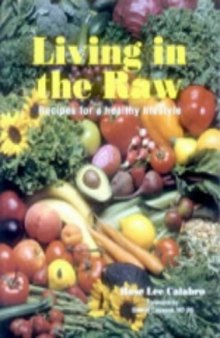 Living in the Raw. Recipes for a Healthy Lifestyle