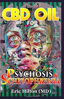 CBD Oil for Psychosis & Schizophrenia: The Ultimate Guide on Everything about Psychosis & Schizophrenia. How It Can Be Treated with CBD Oil