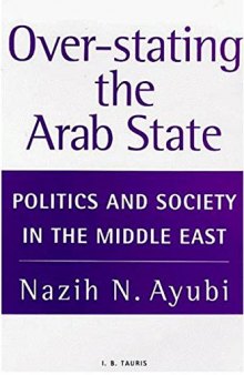 Over-Stating the Arab State: Politics and Society in the Middle East