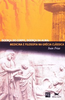Doença do corpo, doença da alma: medicina e filosofia na Grécia clássica