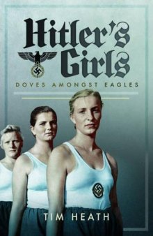 Hitler’s Girls: Doves Amongst Eagles