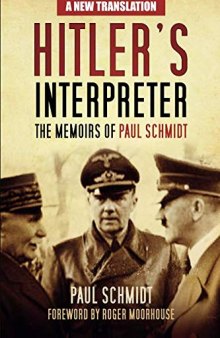 Hitler’s Interpreter: The Memoirs of Paul Schmidt