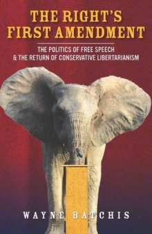 The Right’s First Amendment: The Politics of Free Speech & the Return of Conservative Libertarianism