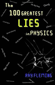 The 100 Greatest Lies in Physics