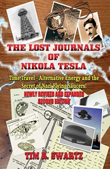 The Lost Journals of Nikola Tesla: Time Travel - Alternative Energy and the Secret of Nazi Flying Saucers