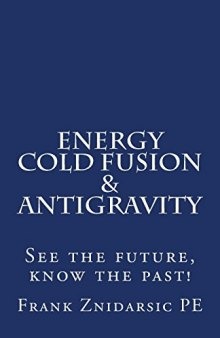 Energy, Cold Fusion, and Antigravity (Znidarsic Science Books)