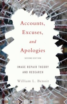 Accounts, Excuses, and Apologies: Image Repair Theory and Research