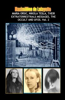 NEW Maria Orsic, Nikola Tesla, Their Extraterrestrials Messages, The Occult And UFOs (Aliens, UFOs and the Occult)