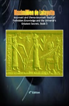 Anunnaki and Ulema-Anunnaki Vault of Forbidden Knowledge and Universe Greatest Secrets. Book 3.