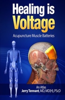 Healing is Voltage: Acupuncture Muscle Batteries: An Atlas