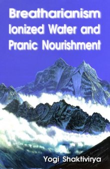 Breatharianism, Ionized Water and Pranic Nourishment
