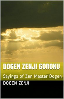 Dogen Zenji Goroku: Sayings of Zen Master Dogen