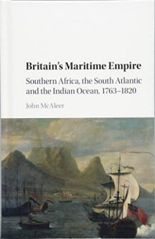 Britain’s Maritime Empire: Southern Africa, the South Atlantic and the Indian Ocean, 1763-1820