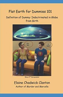 Flat Earth for Dummies 101: Definition of Dummy: Indoctrinated in Globe from Birth