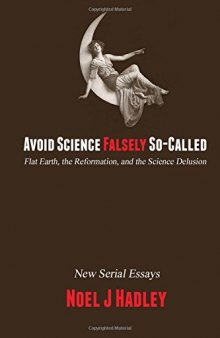 Avoid Science Falsely So-Called: Flat Earth, the Reformation, and the Science Delusion