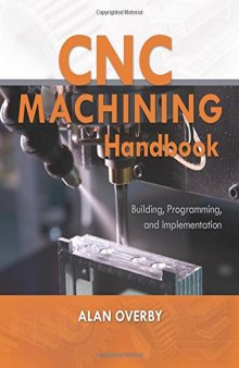 Cnc Machining Handbook: Building, Programming, and Implementation