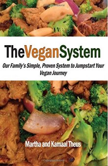The Vegan System: Our Family’s Simple, Proven System To Jumpstart Your Vegan Journey