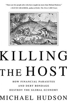 Killing the Host: How Financial Parasites and Debt Bondage Destroy the Global Economy