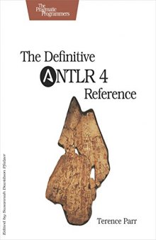 The Definitive ANTLR 4 Reference [book version 2.0]