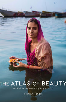 The Atlas of Beauty: Women of the World in 500 Portraits