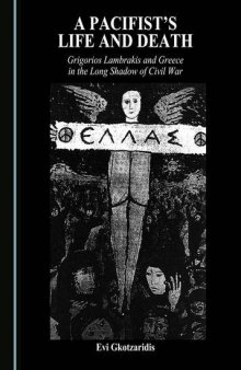 A Pacifist’s Life and Death: Grigorios Lambrakis and Greece in the Long Shadow of Civil War