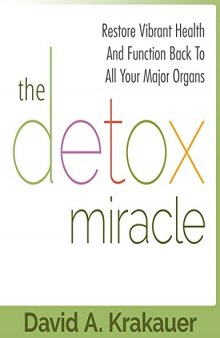 Detox Miracle: Restore Your Vibrant Health And Shed Pounds Quckly With This Amazing Detox Miracle (detox diet, detox cleanse, eczema cure, liver detox, ... fasting, colon cleanse home remedy,)